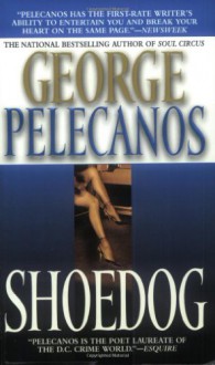 Shoedog - George P. Pelecanos