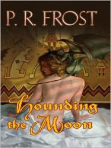 Hounding the Moon (Tess Noncoire Series #1) - P. R. Frost