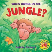 Who's Hiding in the Jungle (Hide-&-seek Fun Book) - Debbie Tarbett