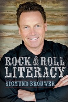 Rock & Roll Literacy - Sigmund Brouwer