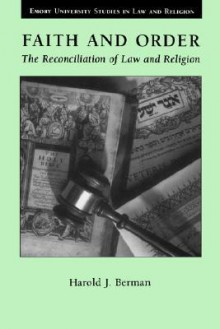 Faith and Order: The Reconciliation of Law and Religion - Harold J. Berman