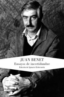 Ensayos de incertidumbre - Juan Benet