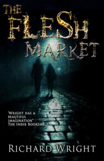 The Flesh Market - Richard Wright