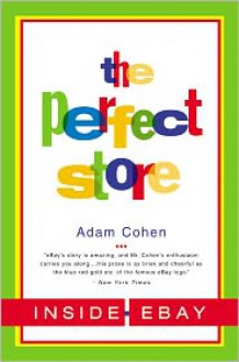 The Perfect Store: Inside eBay - Adam Cohen