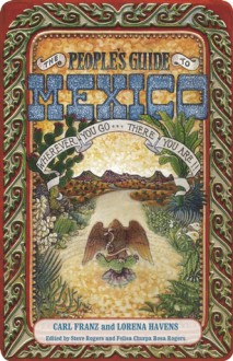 The People's Guide to Mexico - Carl Franz, Lorena Havens, Steve Rogers