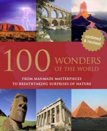 100 Wonders of the World: From Manmade Masterpieces to Breathtaking Surprises of Nature - Parragon Books