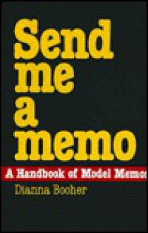 Send Me a Memo: A Handbook of Model Memos - Dianna Booher