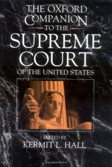 The Oxford Companion to the Supreme Court of the United States - Kermit L. Hall