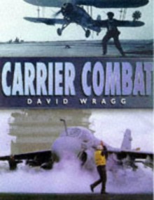 Carrier Combat - David W. Wragg