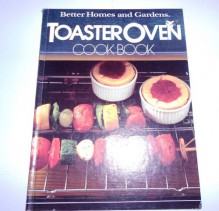 Better Homes and Gardens Toaster Oven Cook Book - Diane Yanney,Gerrald Knox