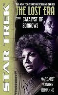 Catalyst of Sorrows (Star Trek: The Lost Era, 2360) - Margaret Wander Bonanno