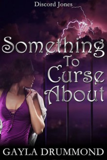 Something to Curse About (Discord Jones #2) - Gayla Drummond