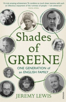 Shades of Greene: One Generation of an English Family - Jeremy Lewis