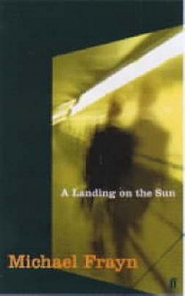 A Landing on the Sun - Michael Frayn