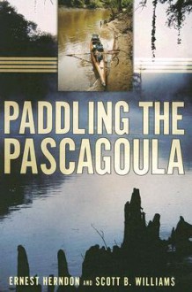 Paddling the Pascagoula - Ernest Herndon, Scott B. Williams