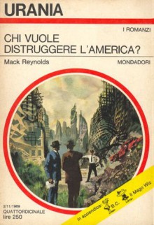 Chi vuole distruggere l'America? - Mack Reynolds, Maria Benedetta De Castiglione