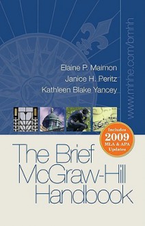 The Brief McGraw-Hill Handbook: Includes 2009 MLA & APA Updates - Elaine Maimon, Janice Peritz, Kathleen Yancey