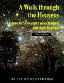 A Walk through the Heavens: A Guide to Stars and Constellations and their Legends - 'Milton D. Heifetz', 'Wil Tirion'