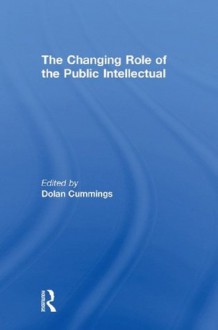 Changing Role of the Public Intellectual - Dolan Cummings