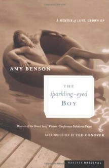 The Sparkling-Eyed Boy: A Memoir of Love, Grown Up - Amy Benson, Ted Conover