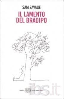 Il lamento del bradipo - Sam Savage, Monica Pareschi