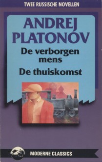 De verborgen mens, de thuiskomst - Andrej Platonov, Charles B. Timmer