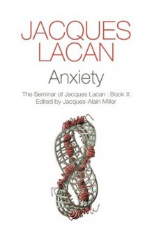 Anxiety - The Seminar of Jacques Lacan | Book X - Jacques Lacan, Jacques-Alain Miller