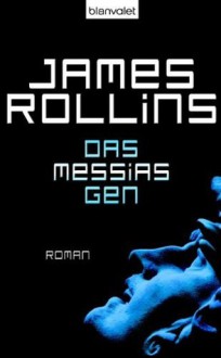 Das Messias-Gen - James Rollins, Norbert Stöbe