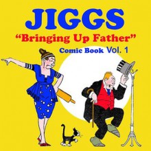 Funny Comics: Jiggs "Bringing up Father" Vol. 1 Book (Comic Strips) - Babette Lansing, George McManus