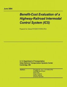 Benefit-Cost Evaluation of a Highway-Railroad Intermodal Control System (ICS) - U.S. Department of Transportation