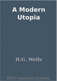 A Modern Utopia - H.G. Wells