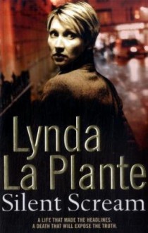 Silent Scream (Anna Travis Mystery, #5) - Lynda La Plante