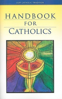 Handbook for Catholics - Mary Kathleen Glavich