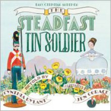 The Steadfast Tin Soldier - Cynthia Rylant, Jen Corace, Hans Christian Andersen