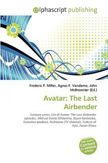 Avatar: The Last Airbender - Agnes F. Vandome, John McBrewster, Sam B Miller II