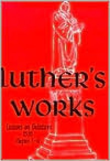 Lectures on Galatians: Chapters 1-4 (Luther's Works) - Martin Luther