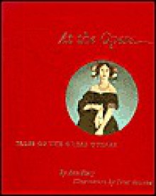 At the Opera: Tales of the Great Operas - Ann Fiery, Peter Malone, Pamela Geismar