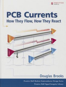 PCB Currents: How They Flow, How They React - Douglas Brooks