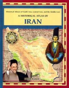 A Historical Atlas of Iran - Fred Ramen