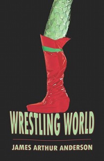 Wrestling World - James Arthur Anderson