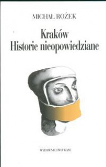 Kraków. Historie nieopowiedziane - Michał Rożek