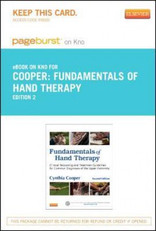 Fundamentals of Hand Therapy- Pageburst E-Book on Kno (Retail Access Card): Clinical Reasoning and Treatment Guidelines for Common Diagnoses of the Upper Extremity - Cynthia Cooper