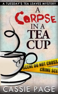 A Corpse In A Teacup - Cassie Page