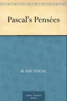 Pascal's Pensées - Blaise Pascal, T. S. (Thomas Stearns) Eliot