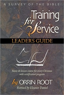 Training for Service: A Survey of the Bible, Leader's Guide - Orrin Root, Eleanor Daniel