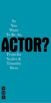 So You Want to be an Actor? - Timothy West, Timothy West