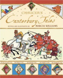 Chancer's Canterbury Tales Retold And Illustrated by Marcia Williams - Marcia Williams,Geoffrey Chaucer