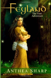 Feyland: The First Adventure - Anthea Sharp