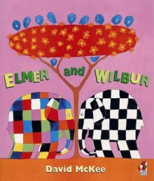 Elmer And Wilbur - David McKee