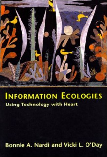 Information Ecologies - Bonnie A. Nardi